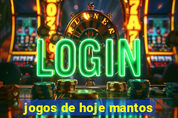 jogos de hoje mantos