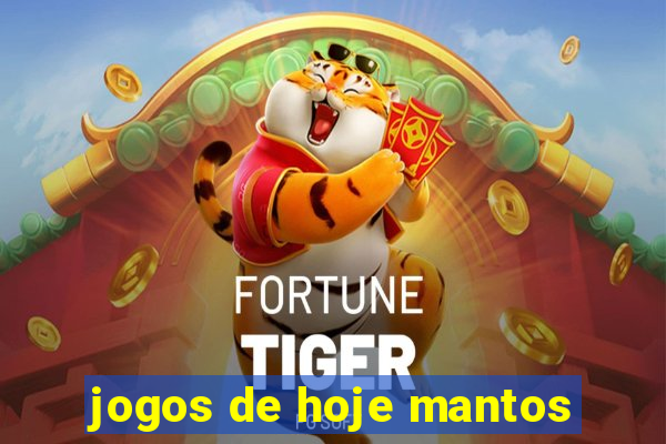 jogos de hoje mantos