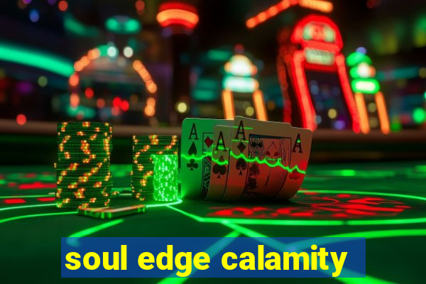 soul edge calamity