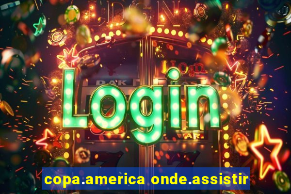 copa.america onde.assistir