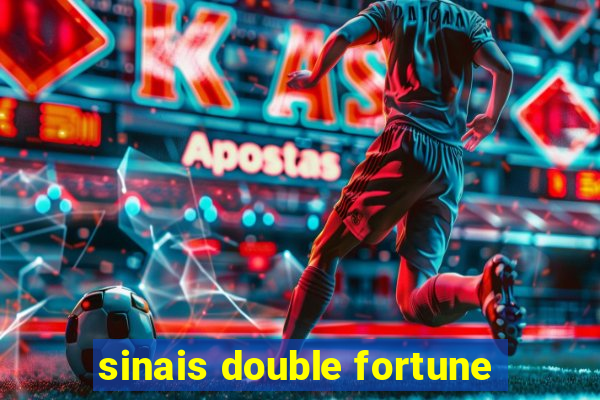 sinais double fortune