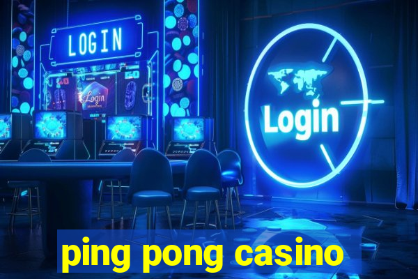 ping pong casino