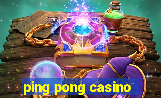 ping pong casino