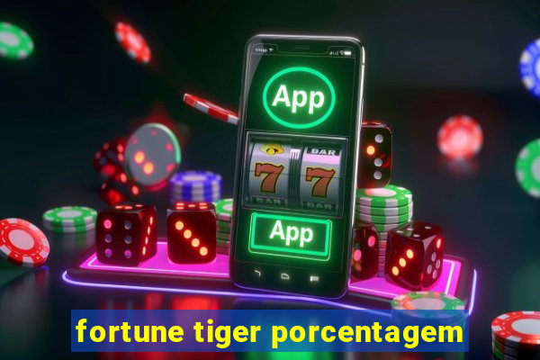 fortune tiger porcentagem