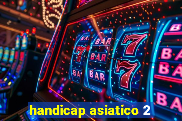 handicap asiatico 2