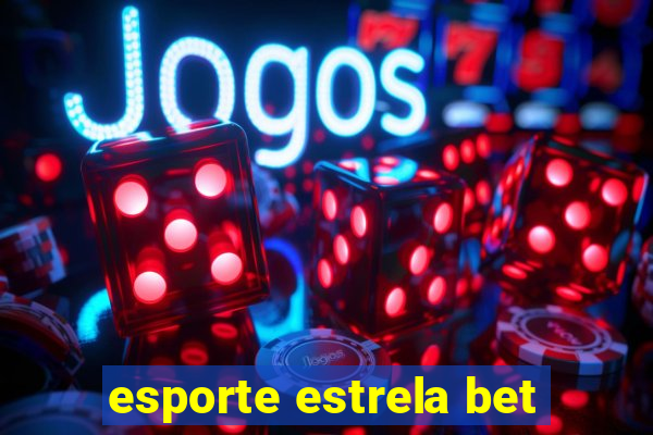 esporte estrela bet