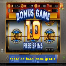 teste de fudelidade gratis