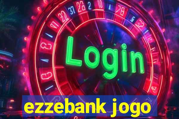 ezzebank jogo