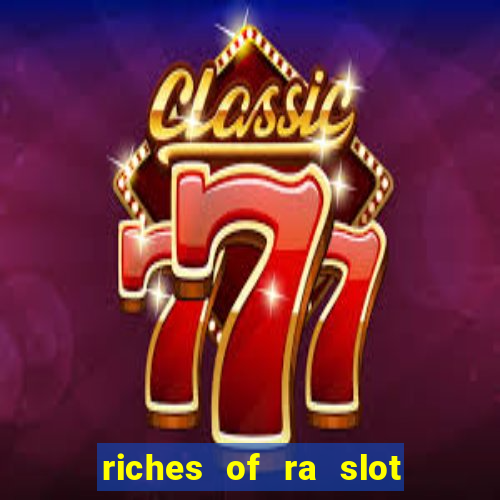 riches of ra slot slot free play