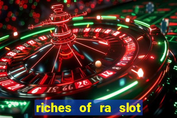 riches of ra slot slot free play