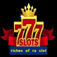 riches of ra slot slot free play