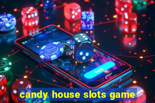 candy house slots game