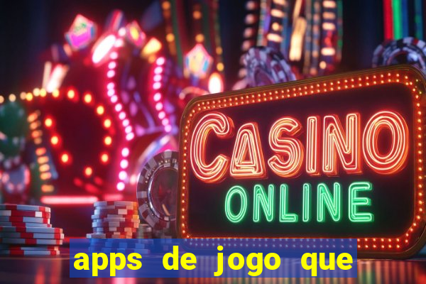 apps de jogo que ganha dinheiro