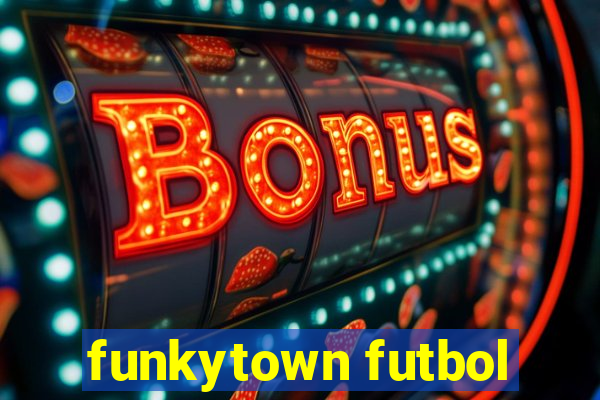 funkytown futbol