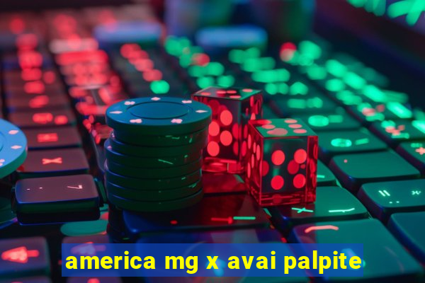 america mg x avai palpite