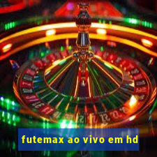 futemax ao vivo em hd