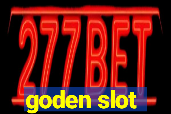 goden slot