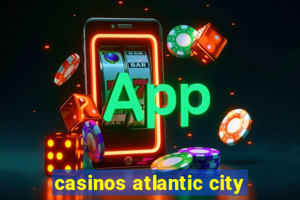 casinos atlantic city