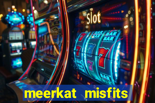 meerkat misfits slot game