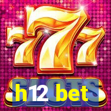 h12 bet