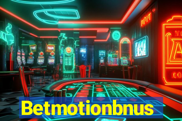 Betmotionbnus