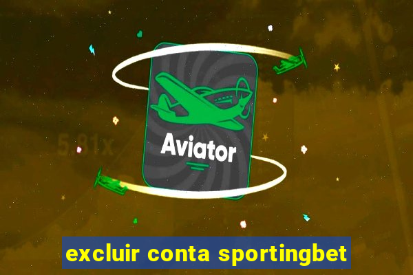 excluir conta sportingbet