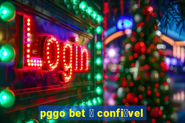 pggo bet 茅 confi谩vel