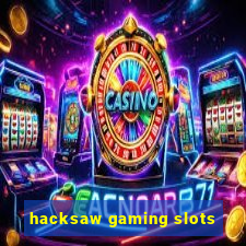 hacksaw gaming slots