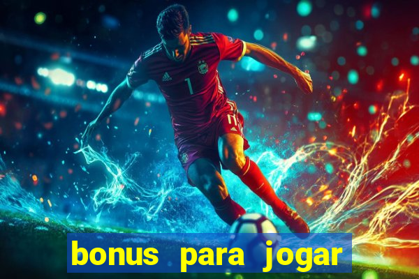 bonus para jogar sem deposito