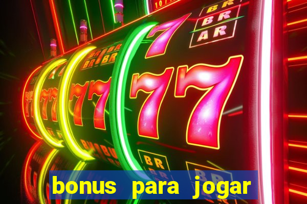 bonus para jogar sem deposito