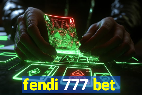 fendi 777 bet