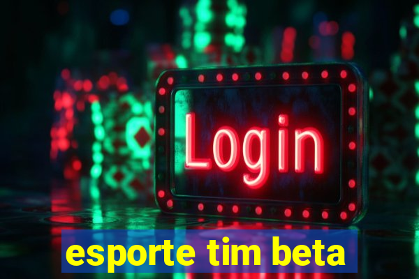 esporte tim beta