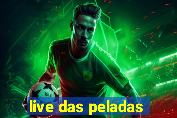 live das peladas