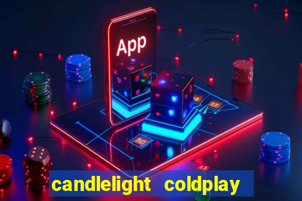 candlelight coldplay x imagine dragons