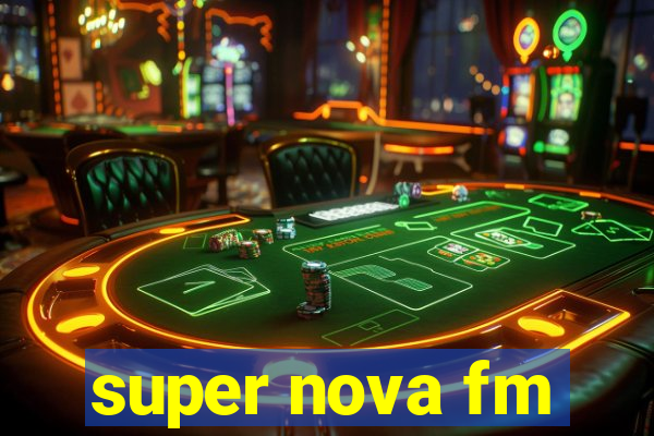 super nova fm