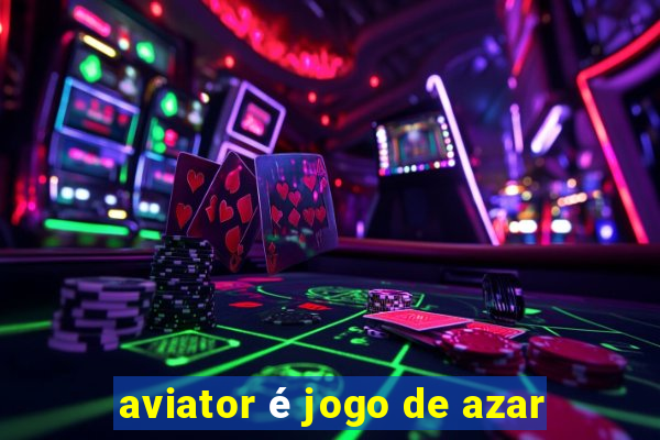 aviator é jogo de azar