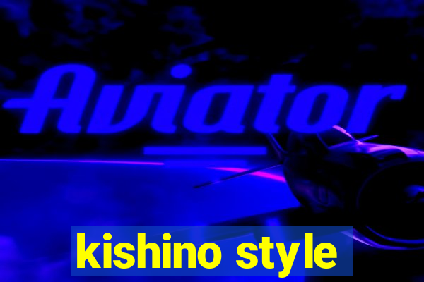 kishino style