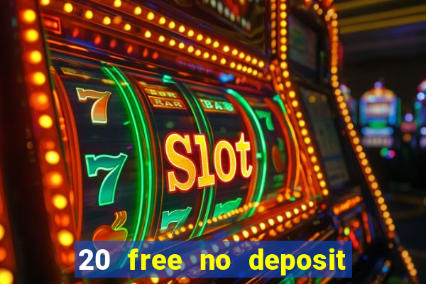 20 free no deposit casino uk 2017