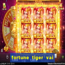 fortune tiger vai de bet