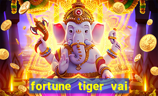 fortune tiger vai de bet