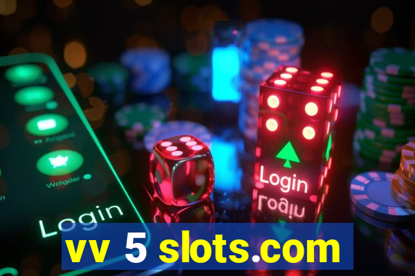 vv 5 slots.com