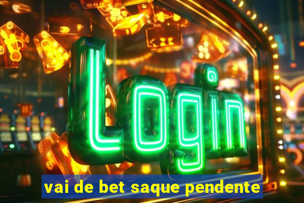 vai de bet saque pendente