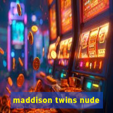 maddison twins nude