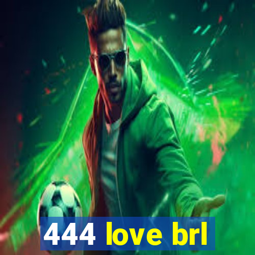 444 love brl