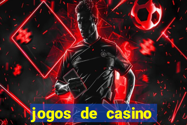 jogos de casino que dao bonus gratis