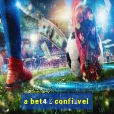 a bet4 茅 confi谩vel