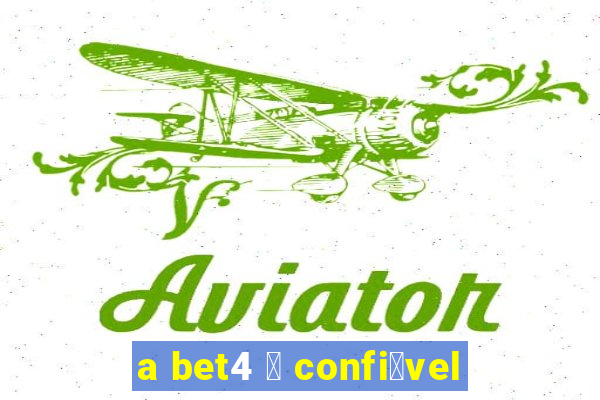 a bet4 茅 confi谩vel