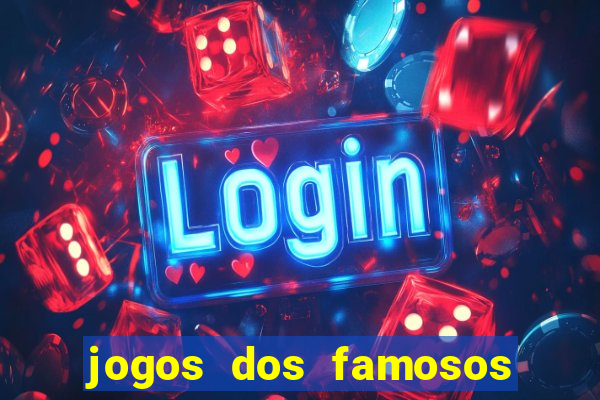 jogos dos famosos que ganha dinheiro