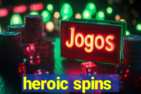 heroic spins