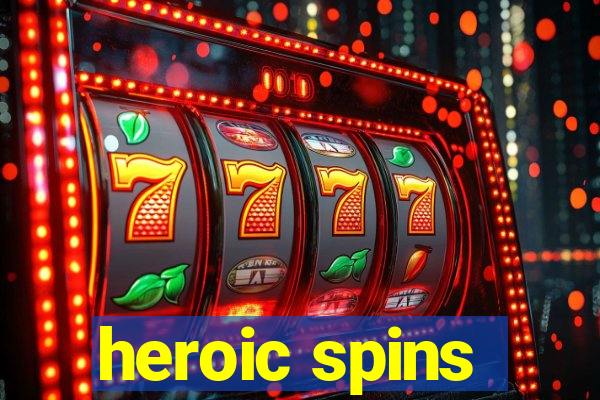 heroic spins